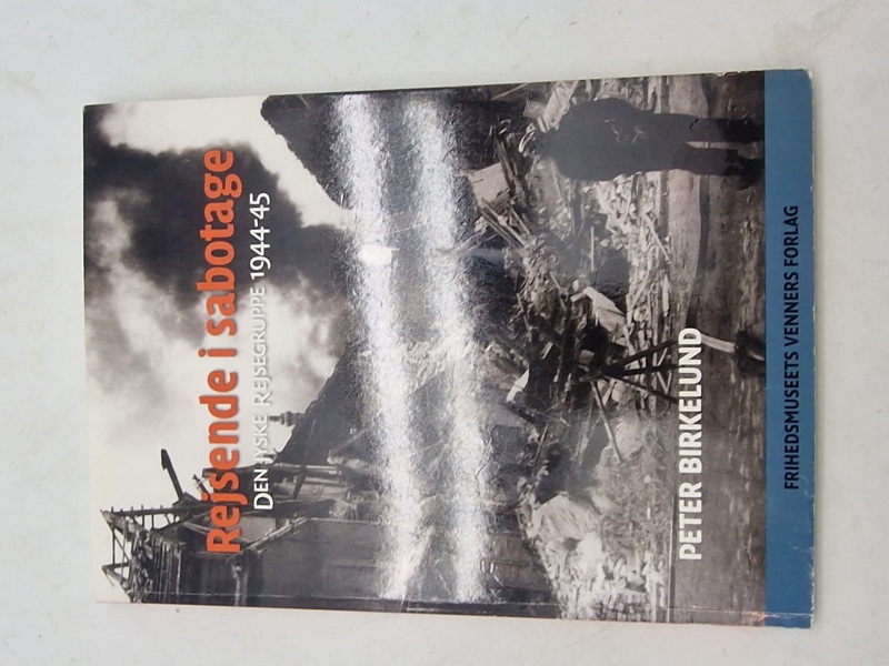 Rejsende i sabotage - Den jyske rejsegruppe 1944 - 45