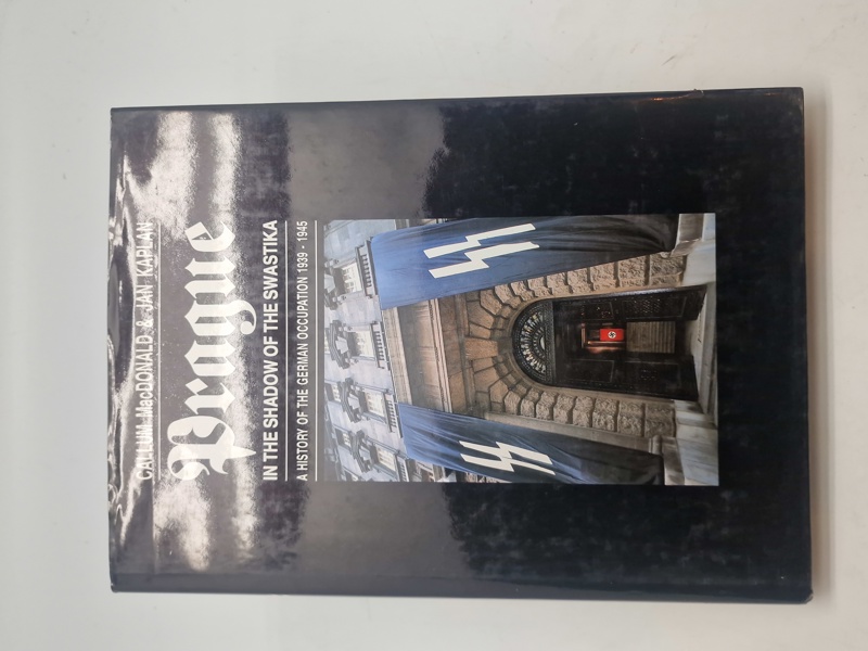 Prague
IN THE SHADOW OF THE SWASTIKA
A HISTORY OF THE GERMAN OCCUPATION 1939-1945
