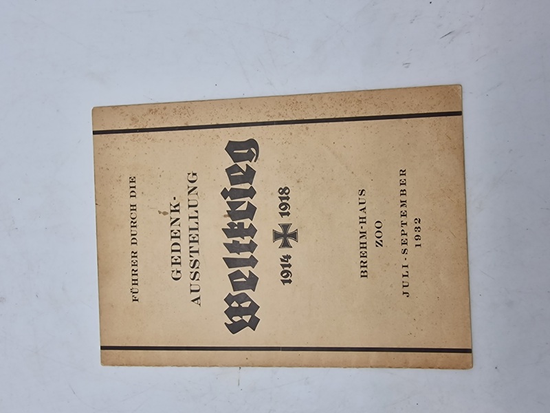 FÜHRER DURCH DIE
GEDENK- AUSSTELLUNG
Weltkrieg
1914
1918
BREHM-HAUS 200
JULI-SEPTEMBER 1932