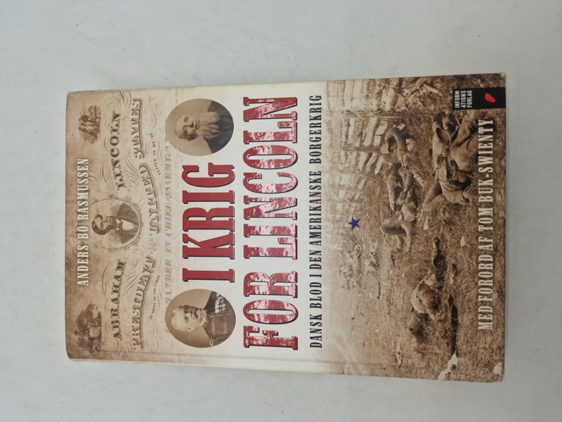 I KRIG FOR LINCOLN
DANSK BLOD I DEN AMERIKANSKE BORGERKRIG