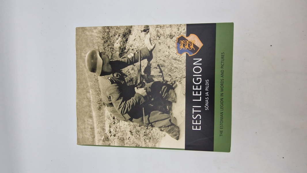 EESTI LEEGION
SÕNAS JA PILDIS
THE ESTONIAN LEGION IN WORDS AND PICTURES