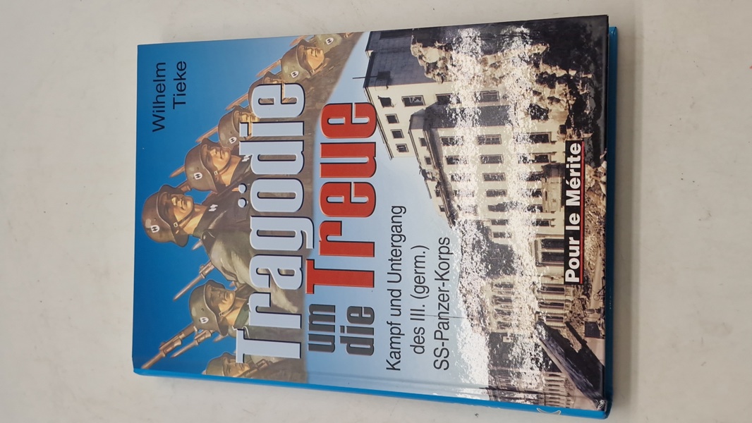 Tragödie die Treue
Kampf und Untergang des III. (germ.)
SS-Panzer-Korps