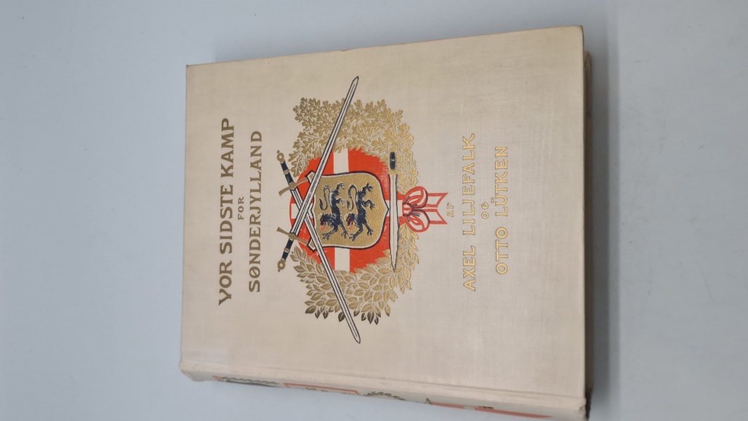 Vor sidste kamp for Sønderjylland af Axel Liljefalk og Otto Lütken